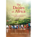 The Daisies of Africa: A Story of Faith - Transforming Lives Through Church Planting
