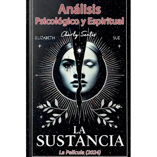Análisis Psicológico y Espiritual de La Sustancia (La película) 2024