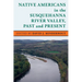Native Americans in the Susquehanna River Valley, Past and Present