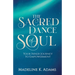 The Sacred Dance of Soul: Your Inner Journey to Empowerment