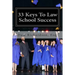33 Keys To Law School Success: How To Excel In And After Law School