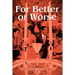 For Better or Worse