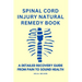 Spinal Cord Injury Natural Remedy Book: A Detailed Recovery Guide from Pain to Sound Health