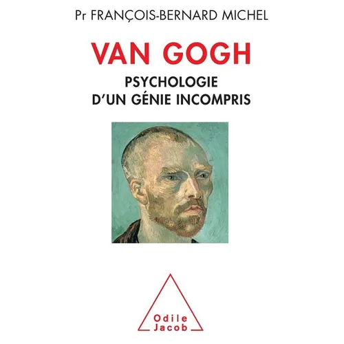 Van Gogh: Psychologie d'un génie incompris