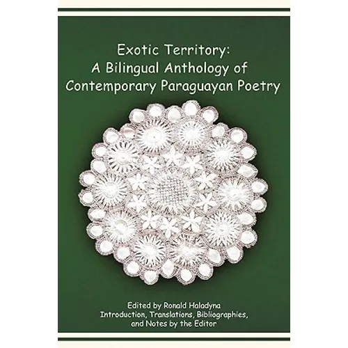 Exotic Territory: A Bilingual Anthology of Contemporary Paraguayan Poetry