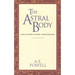 The Astral Body: And Other Astral Phenomena