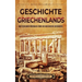 Geschichte Griechenlands: Ein fesselnder Überblick über die griechische Geschichte