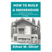 How to Build a Smokehouse: A Beginner's To Pro Guide on How to Build A Smokehouse From Scratch To Finish On A Budget.