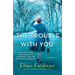 The Trouble with You