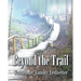 Beyond the Trail