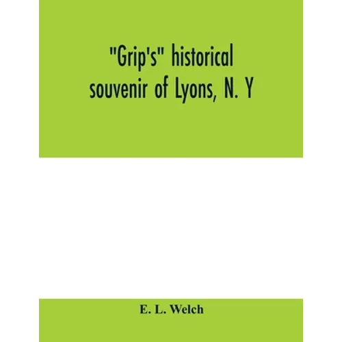 Grip's historical souvenir of Lyons, N. Y