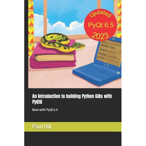 An introduction to building Python GUIs with PyQt6: Now with PyQt 6.5