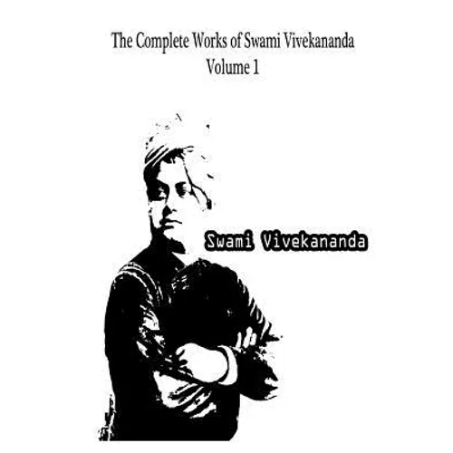 The Complete Works Of Swami Vivekananda Volume 1
