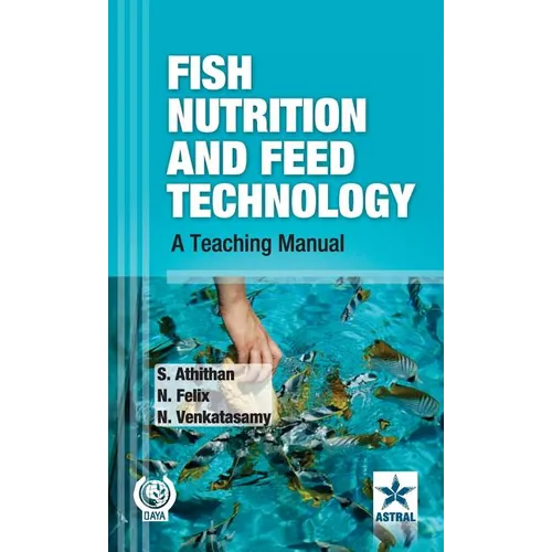 Fish Nutrition and Feed Technology: A Teaching Manual