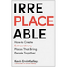 Irreplaceable: How to Create Extraordinary Places That Bring People Together
