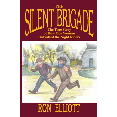 The Silent Brigade: The True Story of How One Woman Outwitted the Night Riders