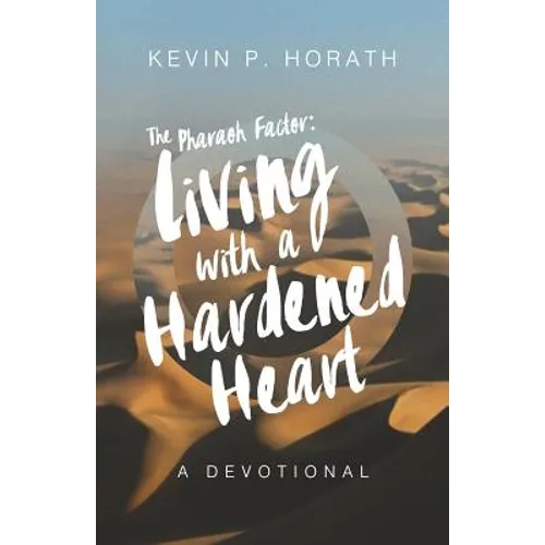 The Pharaoh Factor: Living with a Hardened Heart