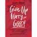 Give Up Worry for Good!: 8 Weeks to Hopeful Living and Lasting Peace