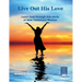 Live out His Love: Learn how through this study of New Testament Women