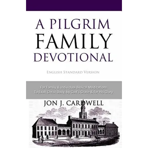A Pilgrim Family Devotional: English Standard Version