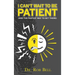 I Can't Wait To Be Patient