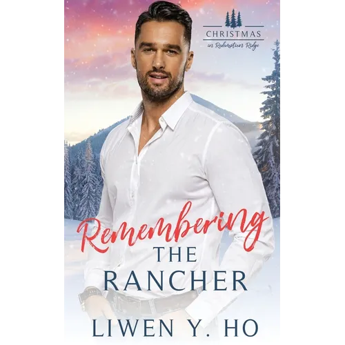 Remembering the Rancher: A Small Town Christian Cowboy Romance