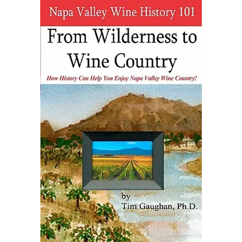 Napa Valley Wine History 101: From Wilderness to Wine Country