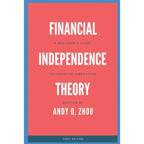 Financial Independence Theory: A Beginner's Guide to Financial Liberation
