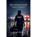 Becoming Numb: Five Years of Life, Death, and Everything in Between