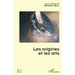Les origines et les arts