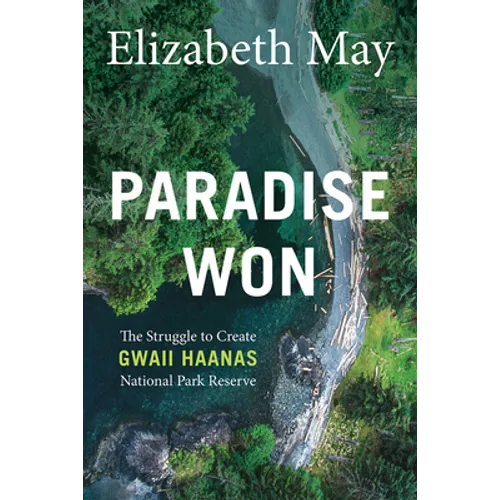 Paradise Won: The Struggle to Create Gwaii Haanas National Park Reserve
