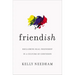 Friend-Ish: Reclaiming Real Friendship in a Culture of Confusion