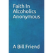Faith in Alcoholics Anonymous: A Why To The Big Books How