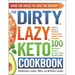 The Dirty, Lazy, Keto Cookbook: Bend the Rules to Lose the Weight!