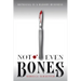 Not Even Bones
