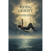 Riding Gravity: Poems of Rising, Falling, and Carrying the Weight In-Between
