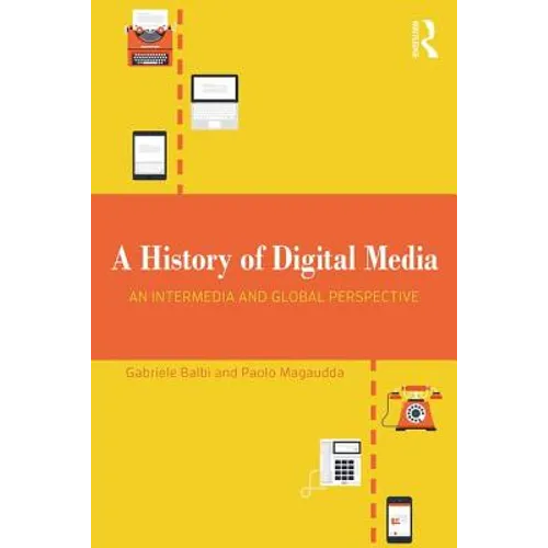 A History of Digital Media: An Intermedia and Global Perspective