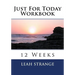 Just For Today Workbook: 12 Weeks