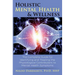 Holistic Mental Health & Wellness: The Complete Guide for Identifying and Treating the Physiological Contributors to Mental Health Symptoms