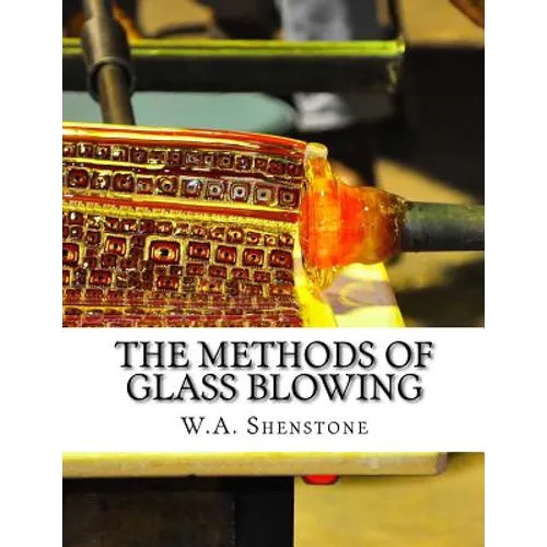 The Methods of Glass Blowing: For Use of Physical and Chemical Students