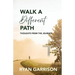 Walk a Different Path: Thoughts from the Journey