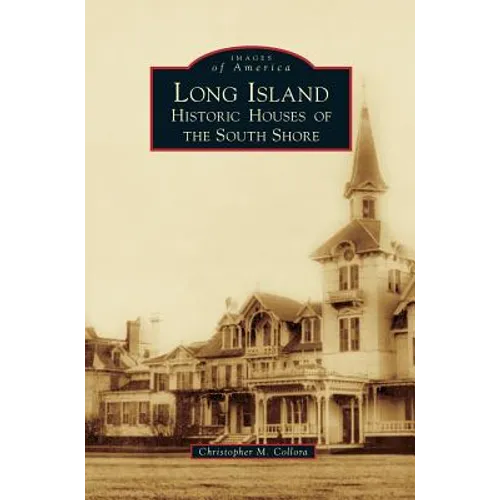 Long Island Historic Houses of the South Shore