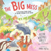 The Big Mess: A Deliciously Funny Story of Siblings Learning to Get Along
