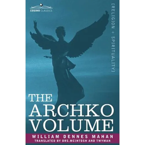 The Archko Volume Or, the Archeological Writings of the Sanhedrim & Talmuds of the Jews
