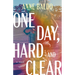 One Day, Hard and Clear