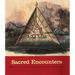 Sacred Encounters: Father de Smet and the Indians of the Rocky Mountain West