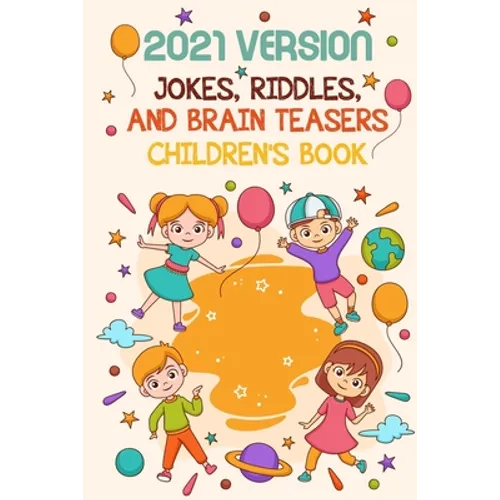 2021 Version Jokes, Riddles, And Brain Teasers Children'S Book: Fun Riddle Book With Awnser Es