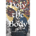 Holy the Body: Poems Volume 44