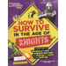 How to Survive in the Age of Knights: A Handy Guide to Defending Your Castle, Dodging the Black Death, and Mastering the Mayhem of the Middle Ages!