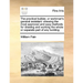 The Practical Builder, or Workman's General Assistant: Shewing the Most Approved and Easy Methods for Drawing and Working the Whole or Separate Part o